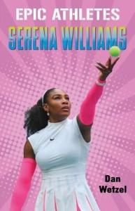 Epic Athletes: Serena Williams (Epic Athletes 3)