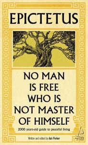 Epictetus - No Man is Free Who is Not Master of Himself
