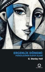 Ergenlik Dönemi - Psikolojinin Kayıp Alanı