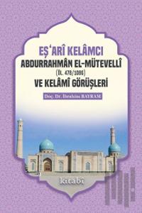 Eşari Kelamcı Abdurrahman el-Mütevelli ve Kelami Görüşleri