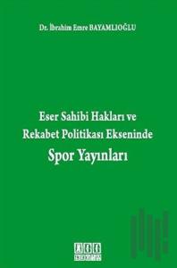 Eser Sahibi Hakları ve Rekabet Politikası Ekseninde Spor Yayınları
