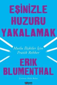 Eşinizle Huzuru Yakalamak-Mutlu İlişkiler İçin Pratik Rehber