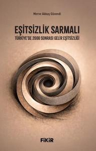 Eşitsizlik Sarmalı: Türkiye'de 2000 Sonrası Gelir Eşitsizliği