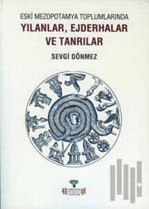Eski Mezopotamya Toplumlarında Yılanlar Ejderhalar ve Tanrılar