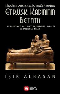 Etrüsk Kadınının Betimi - Cinsiyet Arkeolojisi Bağlamında