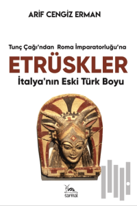 Etrüskler - İtalya’nın Eski Türk Boyu