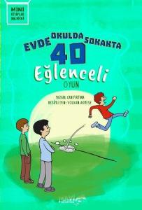 Evde Okulda Sokakta 40 Eğlenceli Oyun - Mini Kitaplar Serisi