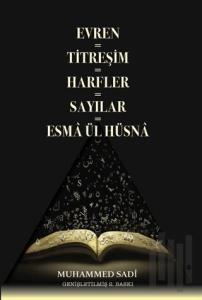 Evren = Titreşim = Harfler = Sayılar = Esma Ül Hüsna