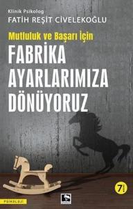 Fabrika Ayarlarımıza Dönüyoruz - Mutluluk ve Başarı İçin