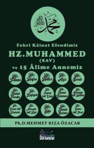 Fahri Kainat Efendimiz ve 15 Alime Annemiz