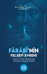 Farabi'nin Felsefi Evreni - Hakk'ın Onto Aksiyolojik Tezahuru Olarak Adalet