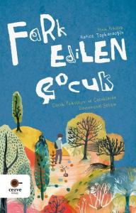 Fark Edilen Çocuk - Çocuk Psikolojisi ve Çocuklarda Davranışsal Gelişim