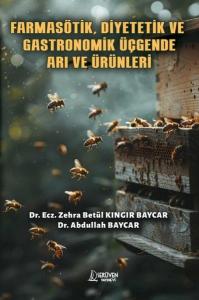 Farmasötik Diyetetik ve Gastronomik Üçgende Arı ve Ürünleri