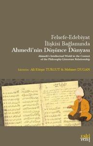 Felsefe - Edebiyat İlişkisi Bağlamında Ahmedi'nin Düşünce Dünyası