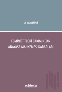 Feminist Teori Bakımından Anayasa Mahkemesi Kararları