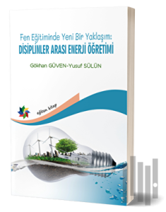 Fen Eğitiminde Yeni Bir Yaklaşım: Disiplinler Arası Enerji Öğretimi