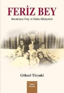 Feriz Bey-Barakların Göç ve İskan Hikayeleri