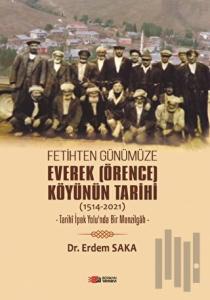Fetihten Günümüze Everek (Örence) Köyünün Tarihi (1514-2021)