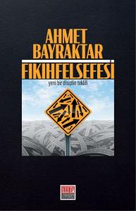 Fıkıh Felsefesi - Yeni Bir Disiplin Teklifi