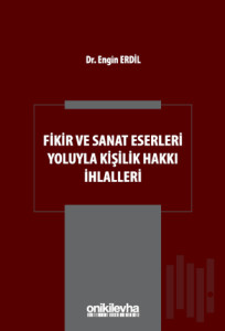 Fikir ve Sanat Eserleri Yoluyla Kişilik Hakkı İhlalleri (Ciltli)