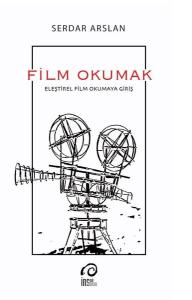 Film Okumak - Eleştirel Film Okumaya Giriş