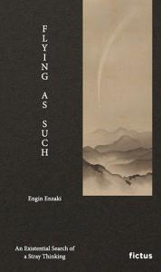 Flying As Such - An Existential Search of a Stray Thinking