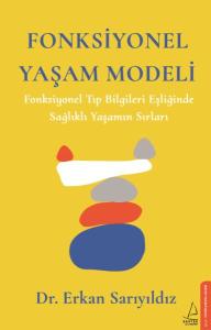 Fonksiyonel Yaşam Modeli - Fonksiyonel Tıp Bilgileri Eşliğinde Sağlıklı Yaşamın Sırları