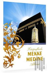 Fotoğraflarla Mekke Medine Albümü