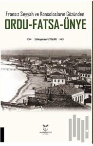 Fransız Seyyah ve Konsolosların Gözünden Ordu-Fatsa-Ünye