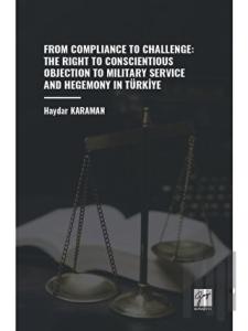 From Compliance To Challenge: The Right To Conscientious Objection To Military Service And Hegemony In Türkiye