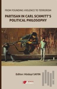 From Founding Violence To Terrorism Partisan In Carl Schmitt’s Political Philosophy
