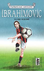 Futbolun Devleri: İbrahimoviç