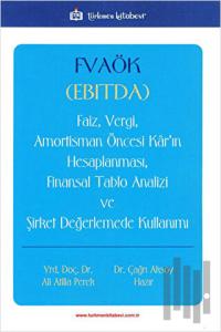 FVAÖK (EBITDA) Faiz, Vergi, Amortisman Öncesi Kar’ın Hesaplanması, Finansal Tablo Analizi ve Şirket Değerlemede Kullanımı