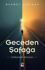Geceden Şafağa - İstikamet Yazıları