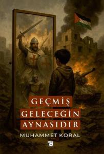 Geçmiş Geleceğin Aynasıdır