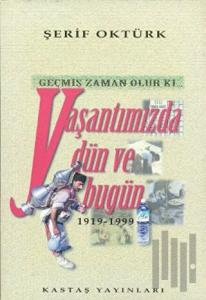 Geçmiş Zaman Olur Ki... Yaşantımızda Dün ve Bugün 1919-1999
