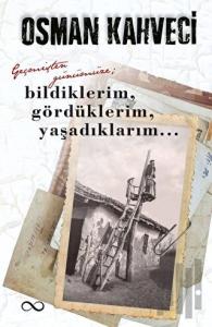 Geçmişten Günümüze; Bildiklerim, Gördüklerim, Yaşadıklarım