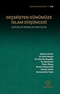 Geçmişten Günümüze İslam Düşüncesi - Sorunlar İmkanlar Arayışlar