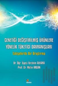 Genetiği Değiştirilmiş Ürünlere Yönelik Tüketici Davranışları