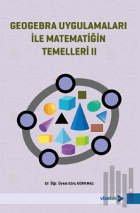Geogebra Uygulamaları ile Matematiğin Temelleri II