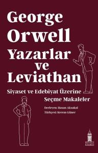 George Orwell Yazarlar ve Leviathan - Siyaset ve Edebiyat Üzerine Makaleler