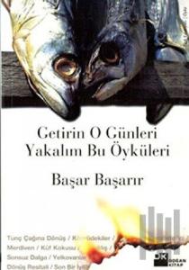 Getirin O Günleri Yakalım Bu Öyküleri