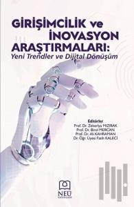 Girişimcilik ve İnovasyon Araştırmaları: Yeni Trendler ve Dijital Dönüşüm