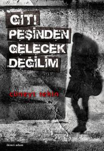 Git! Peşinden Gelecek Değilim