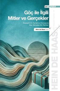 Göç İle İlgili Mitler ve Gerçekler-Siyasetin En Ayrıştırıcı Konusuna Dair Gerçekçi Bir Rehber