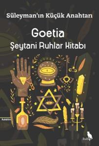 Goetia: Şeytani Ruhlar Kitabı-Süleyman'ın Küçük Anahtarı