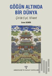 Göğün Altında Bir Dünya Çin'de 5 Yıl 10 Kent