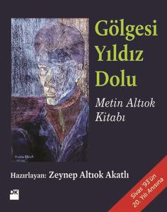Gölgesi Yıldız Dolu - Metin Altıok Kitabı