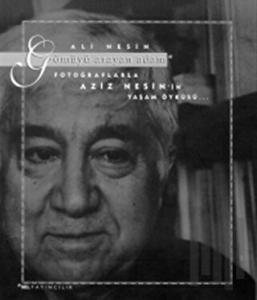 Gömüyü Arayan Adam Fotoğraflarla Aziz Nesin’in Yaşam Öyküsü
