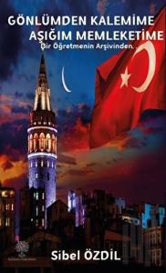 Gönlümden Kalemime Aşığım Memleketime